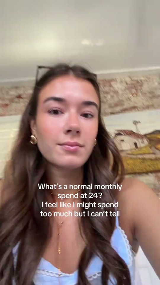 Opening frame: What’s a normal monthly spend at 24? I feel like I might spend too much but I ca